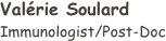￼
Valérie Soulard
Immunologist/Post-Doc 